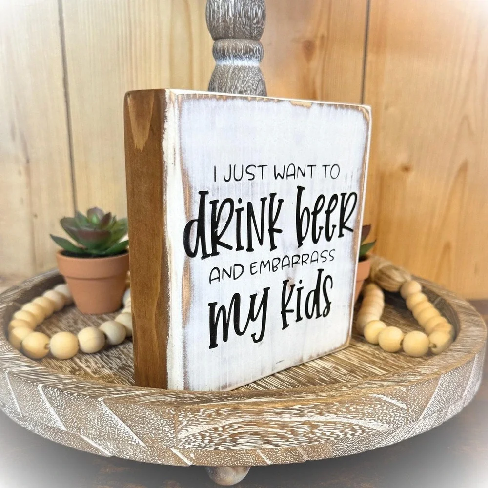 Basket Case‎ Designs Drink Beer Embarrass My Kids Funny Wood Block Sign Rustic